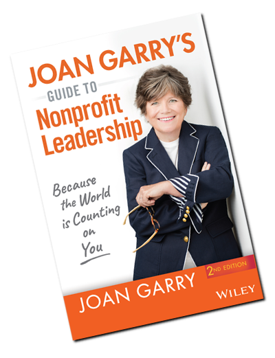 Joan Garry's Guide to Nonprofit Leadership: Because Nonprofits Are Messy